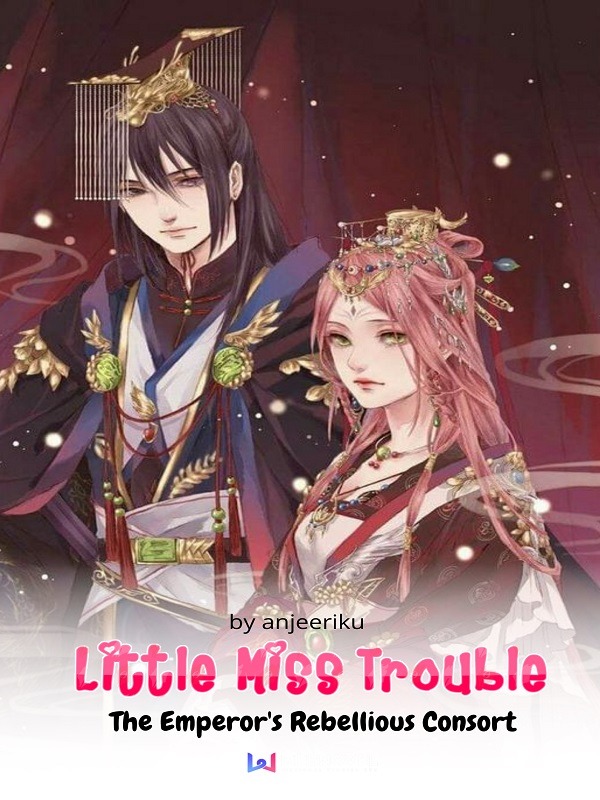 Little Miss Trouble: The Emperor's Rebellious Consort