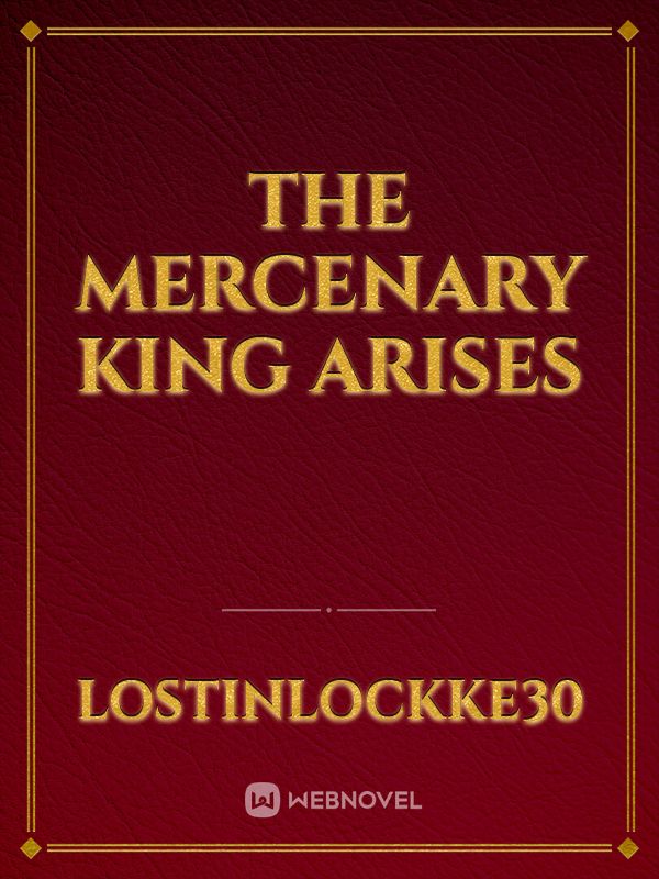 The Mercenary king arises