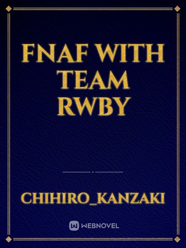 FNAF With Team RWBY