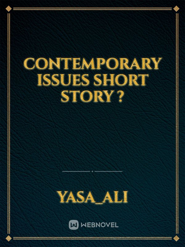 contemporary issues short story ?