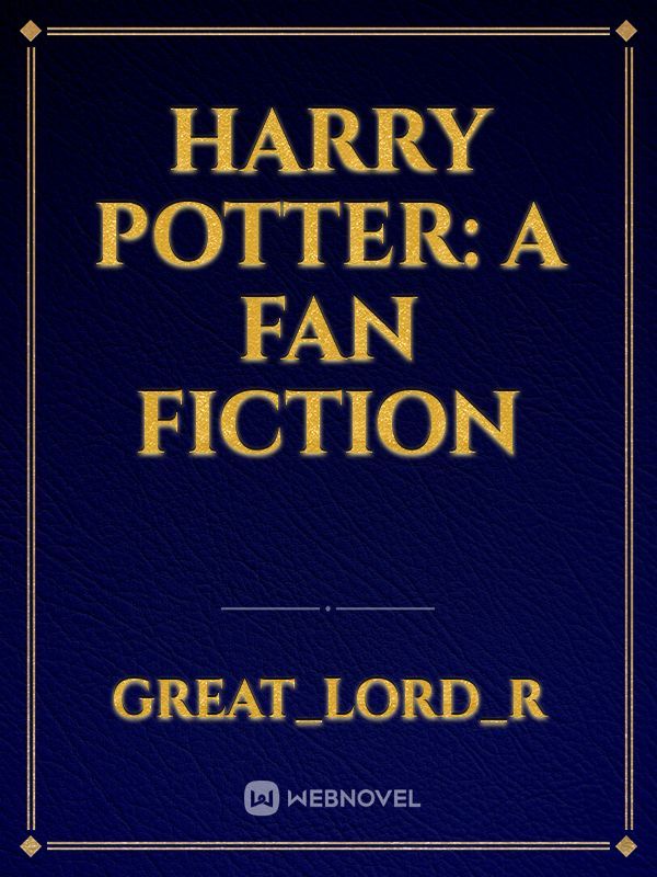 Harry Potter: A Fan Fiction