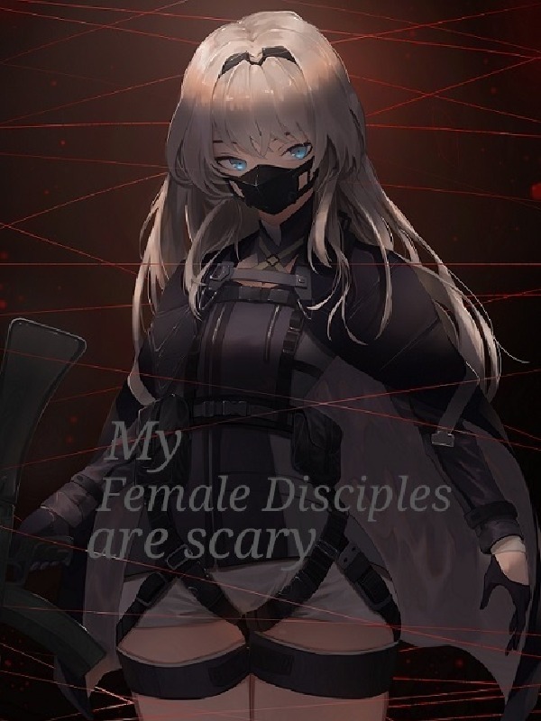 My Female Disciple are scary