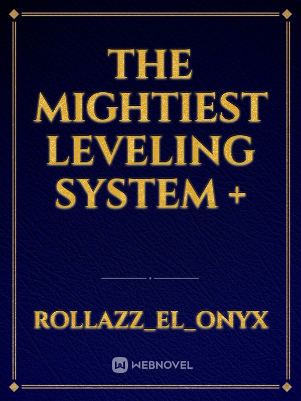 The Mightiest Leveling System +
