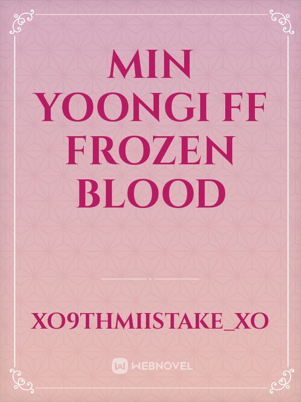 min yoongi ff frozen blood