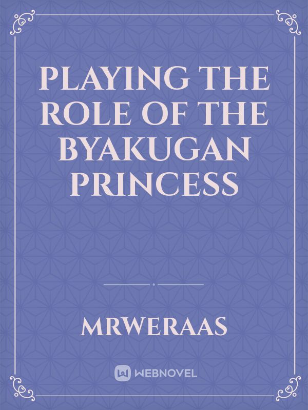 Playing the Role of the Byakugan Princess