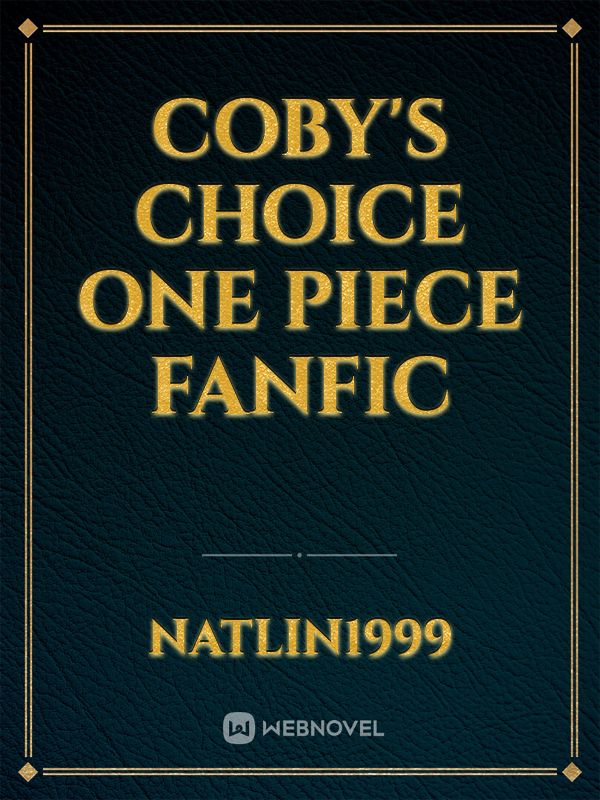 Coby's Choice One Piece Fanfic