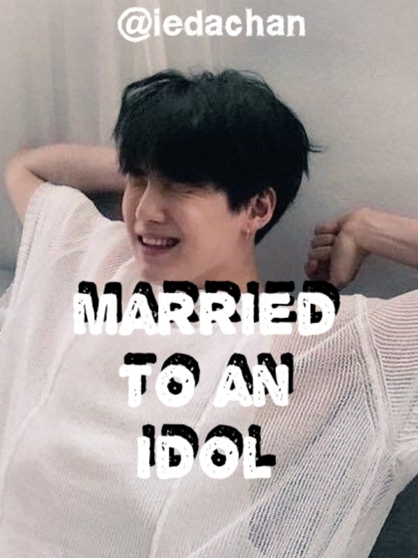 Married to an Idol | m.y.g.