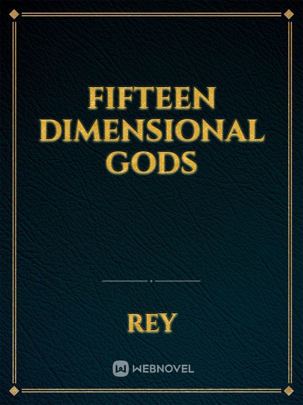 Fifteen Dimensional Gods