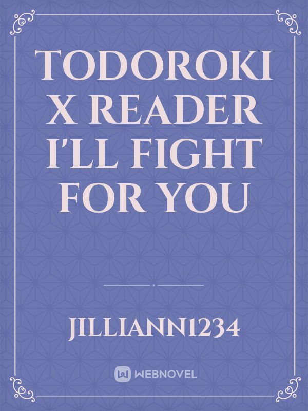 Todoroki x reader I'll fight for you