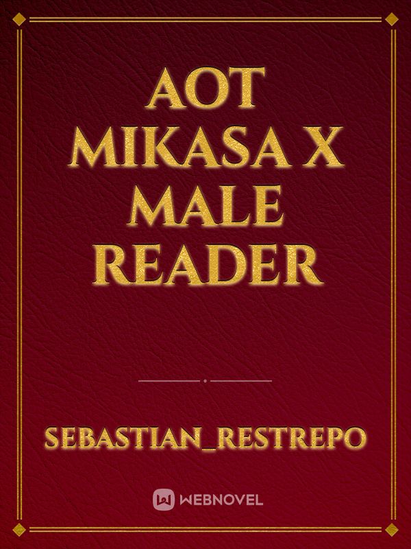aot mikasa x male reader