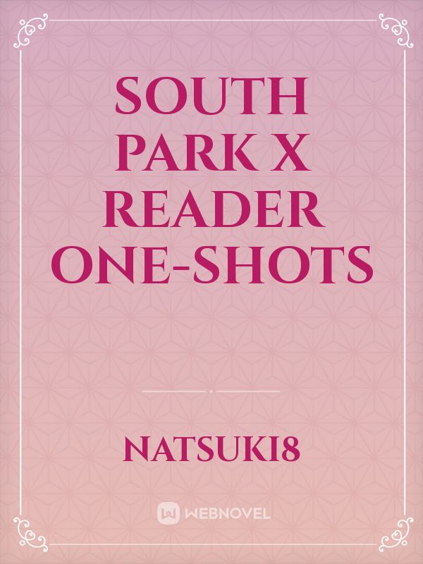 South Park x Reader One-shots