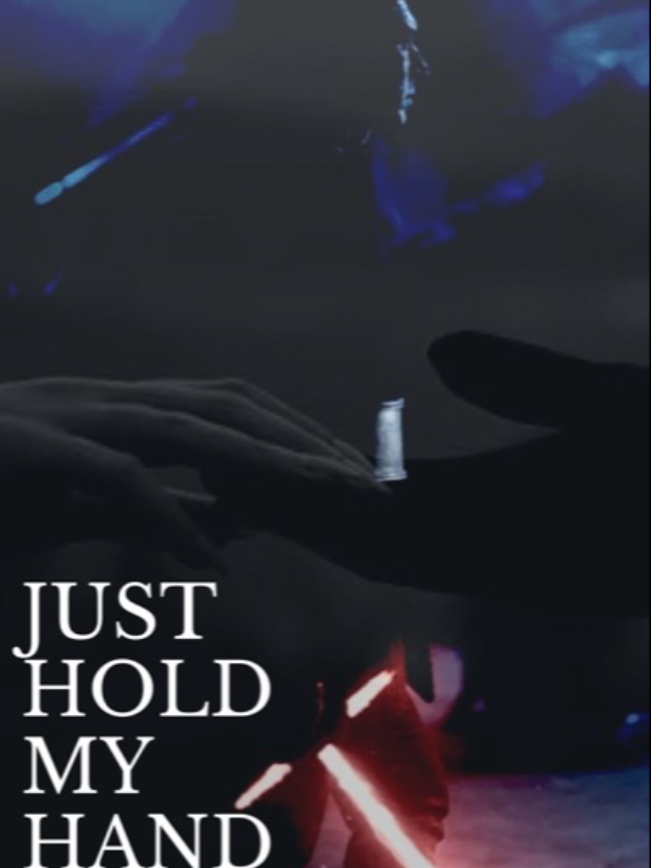 Just hold my hand 
(Kylo Ren X reader) book I