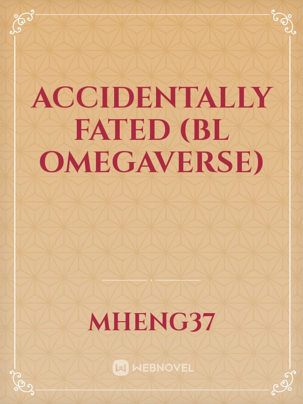 Accidentally Fated (BL Omegaverse)