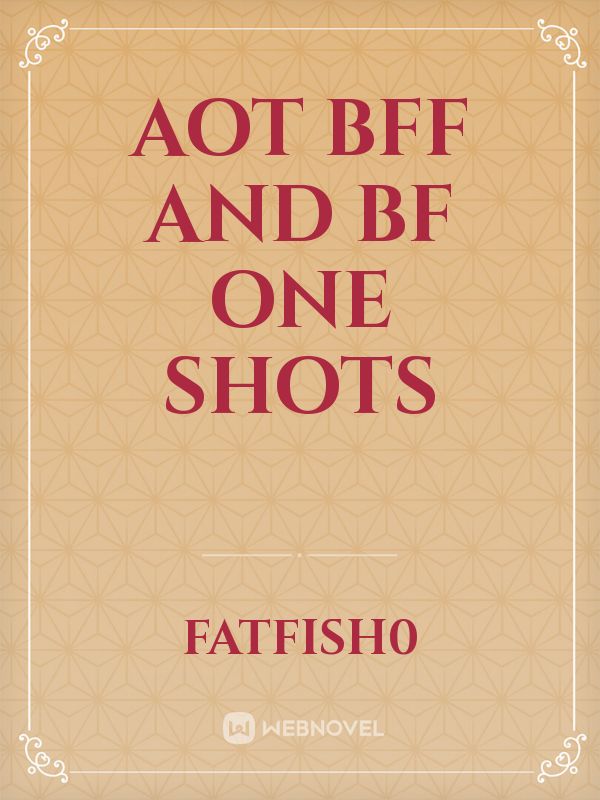 AOT bff and bf one shots
