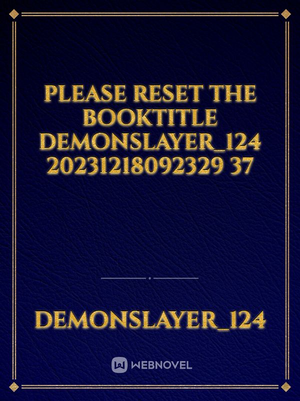 please reset the booktitle Demonslayer_124 20231218092329 37