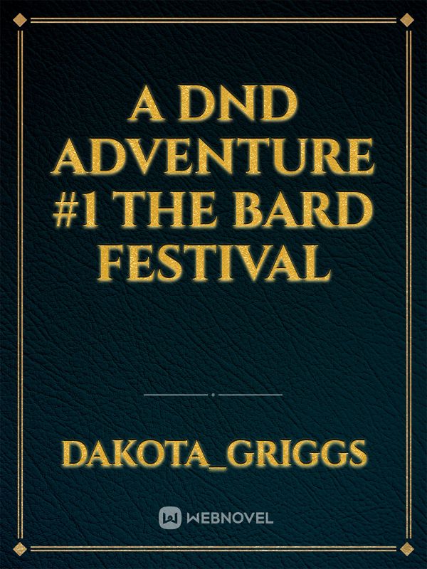 A DND Adventure #1
The Bard Festival