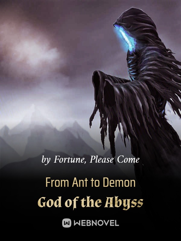 From Ant to Demon God of the Abyss