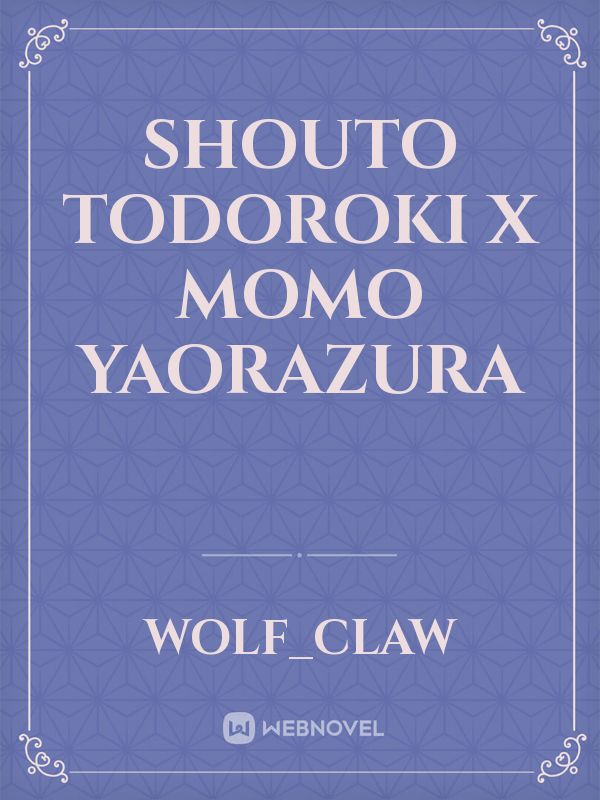 Shouto Todoroki X Momo yaorazura