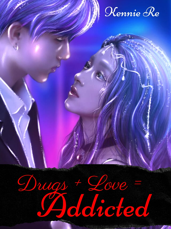 Drugs + Love = Addicted