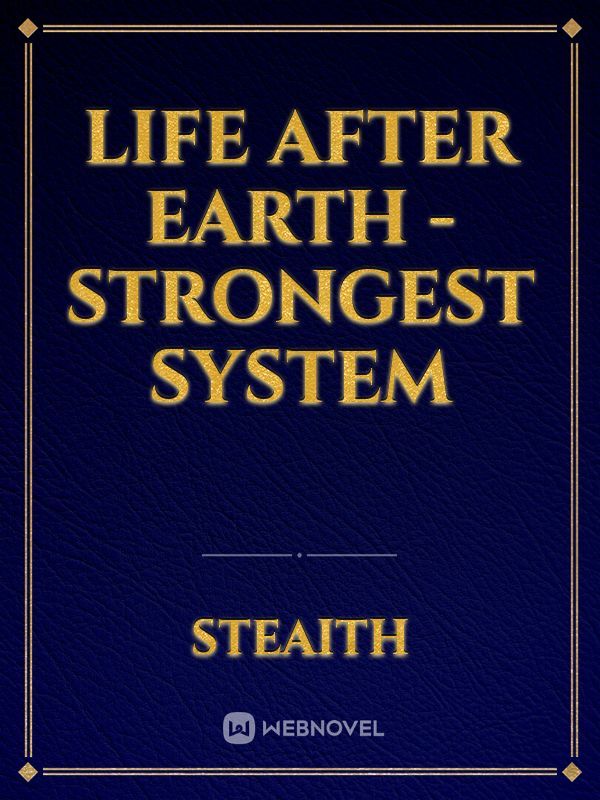 Life After Earth - Strongest System