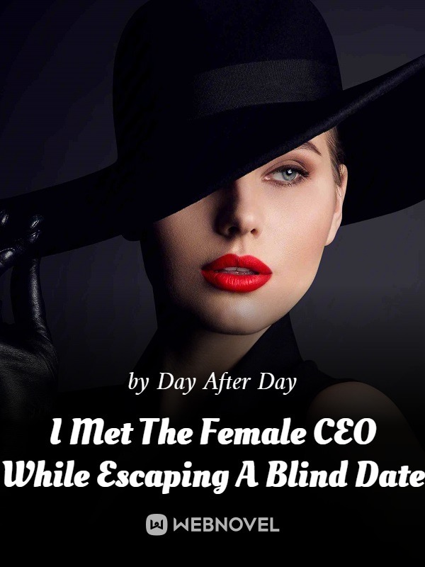 I Met The Female CEO While Escaping A Blind Date