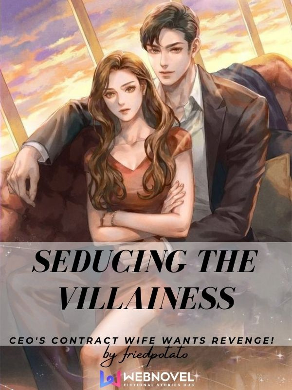 Seducing the Villainess: CEO’s Contract Wife Wants Revenge!