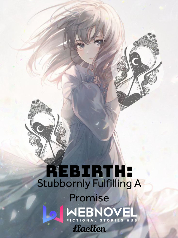 Rebirth: Stubbornly Fufilling A Promise