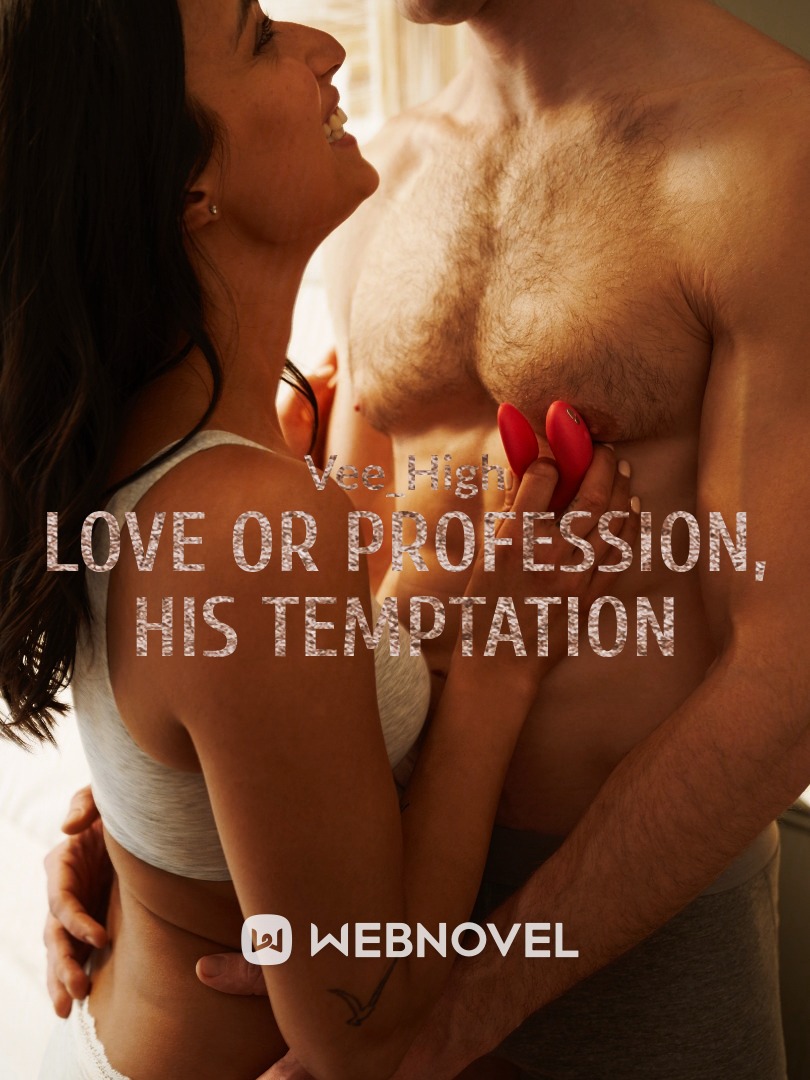 Love or profession
 his temptation