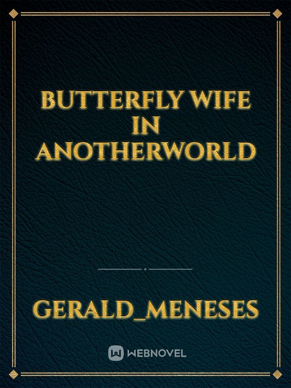 butterfly wife in anotherworld