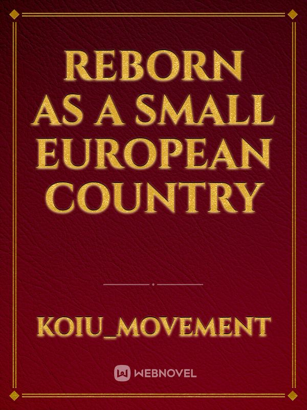 Reborn as a Small European Country