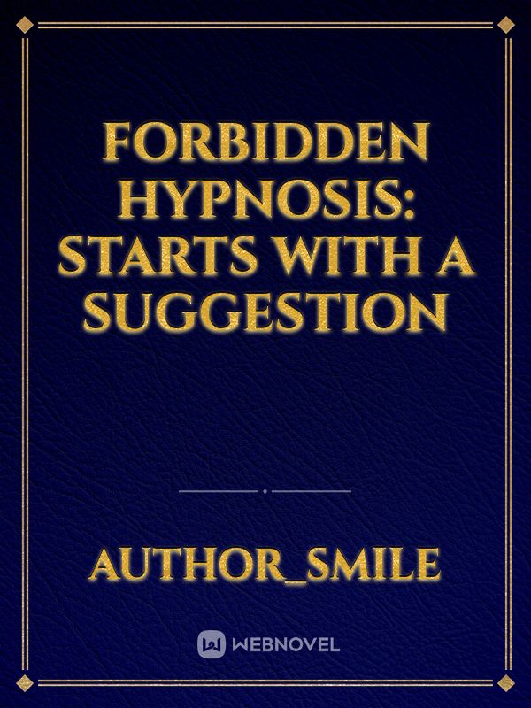 Forbidden Hypnosis: Starts with a suggestion