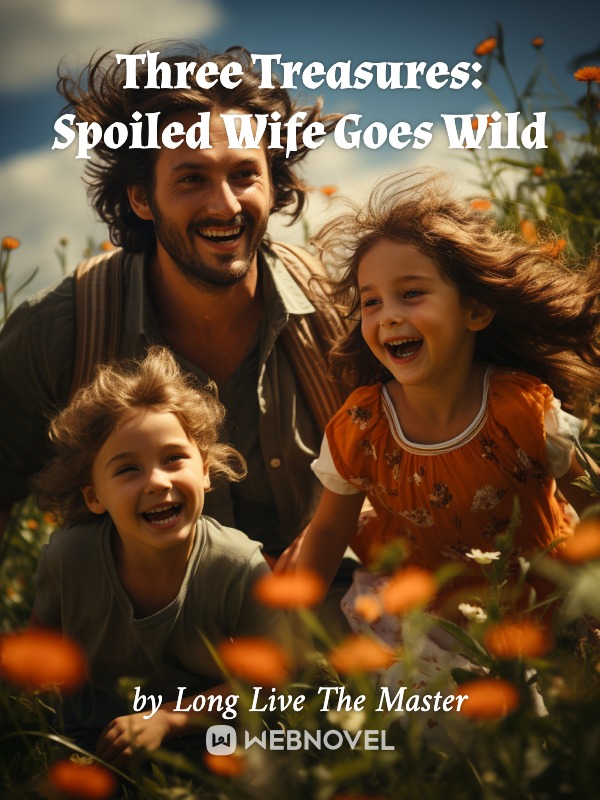 Three Treasures: Spoiled Wife Goes Wild