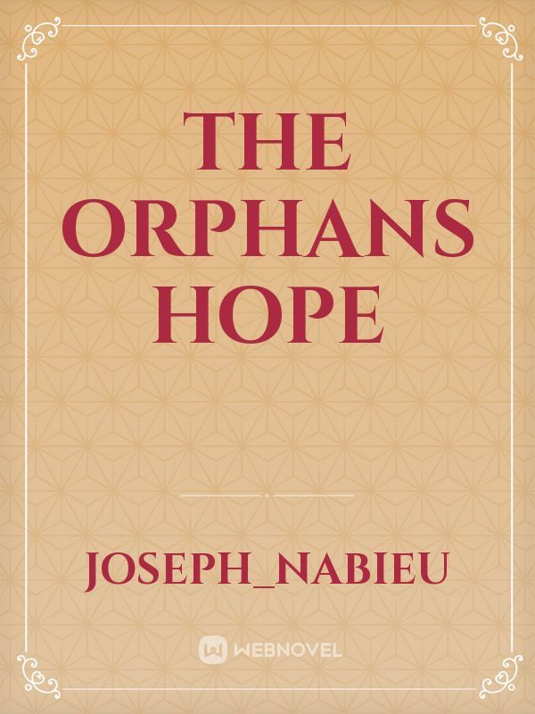 THE ORPHANS HOPE