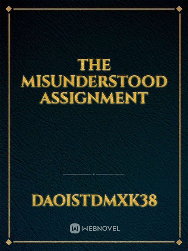 The misunderstood assignment