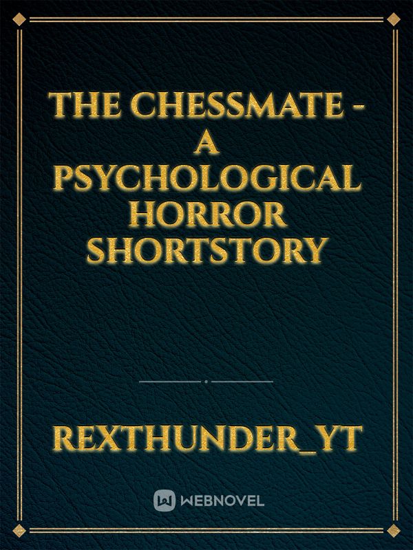 The ChessMate - A Psychological Horror ShortStory