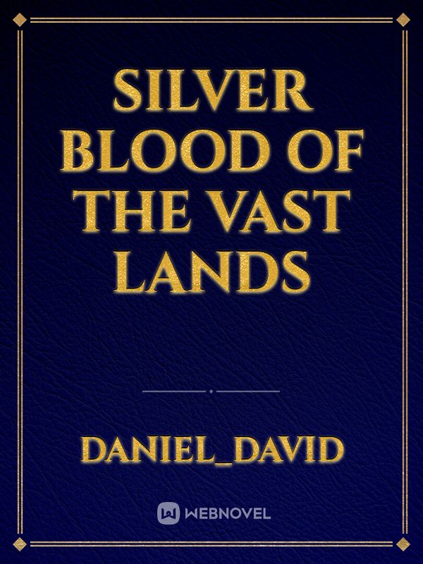 silver blood of the vast lands