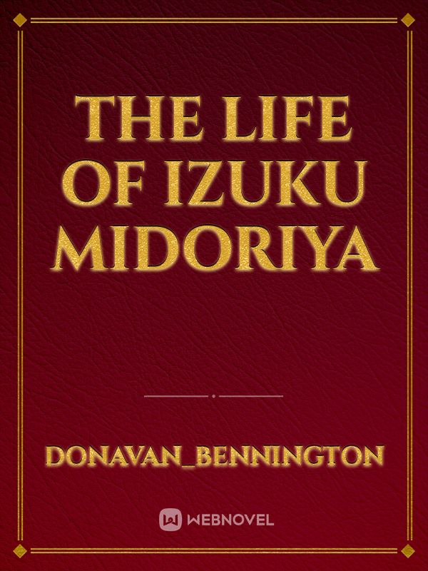 The Life of Izuku Midoriya