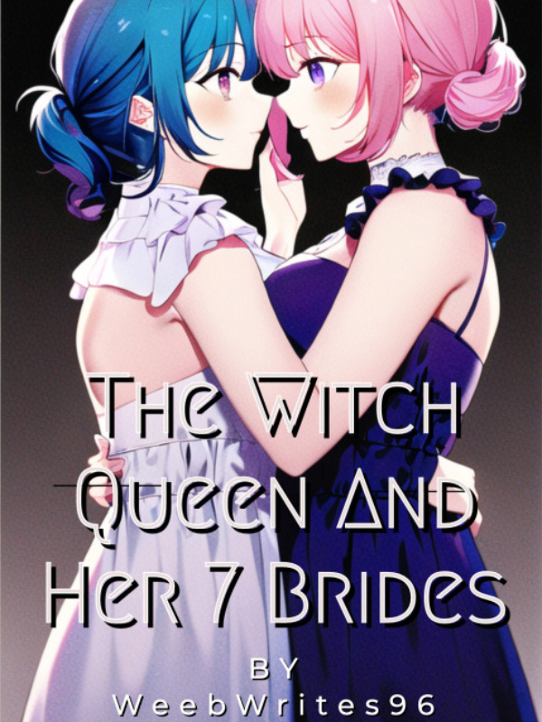 The Witch Queen and Her 7 Brides (Yuri)