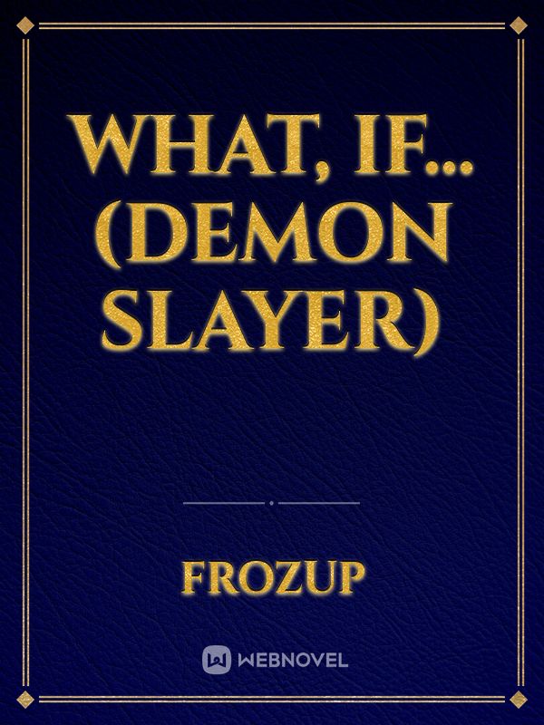 What, if... (DEMON SLAYER)