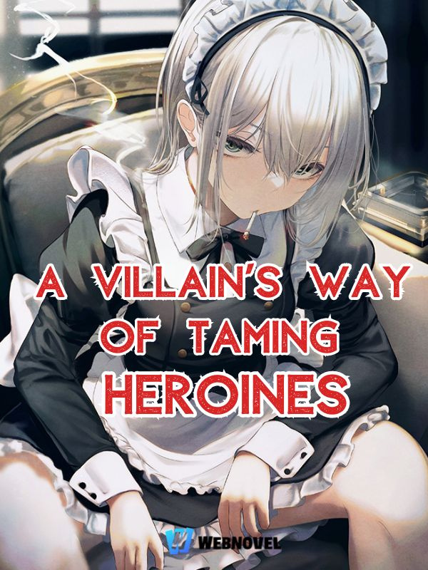A Villain's Way of Taming Heroines
