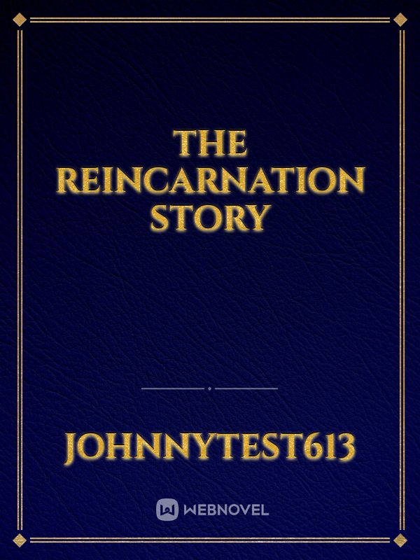 The Reincarnation Story