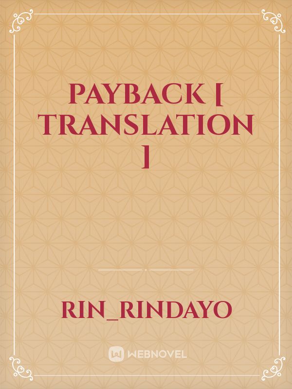 PAYBACK
 [ Translation ]