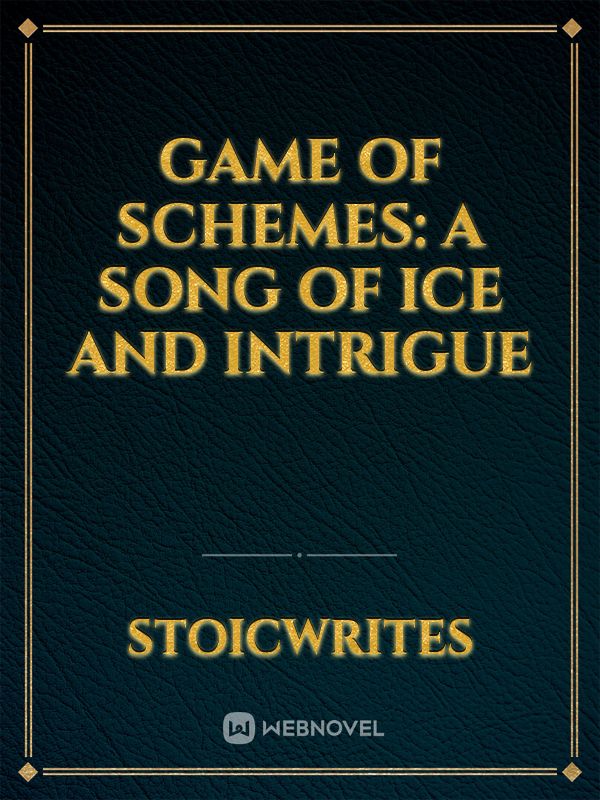 Game of Schemes: A Song of Ice and Intrigue