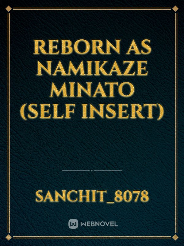 Namikaze Minato (Self Insert)