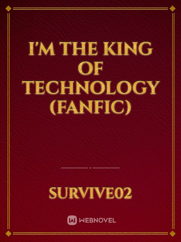 I'm the King Of Technology (Fanfic) icon