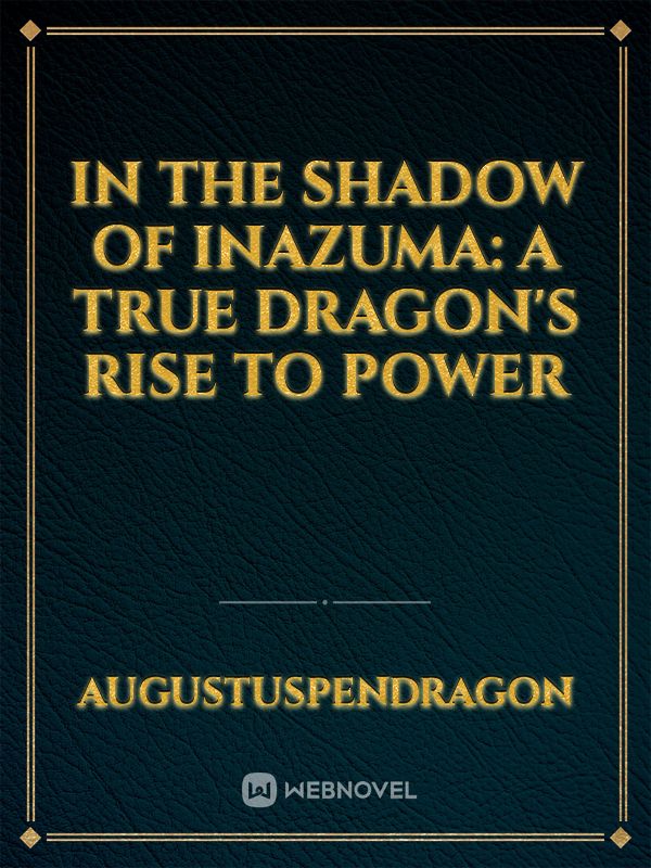 In the Shadow of Inazuma: A True Dragon's Rise to Power icon