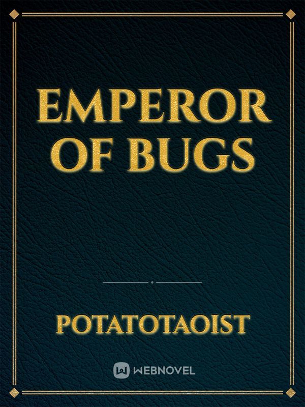 Emperor Of Bugs