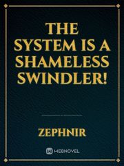 The System Is A Shameless Swindler! Book