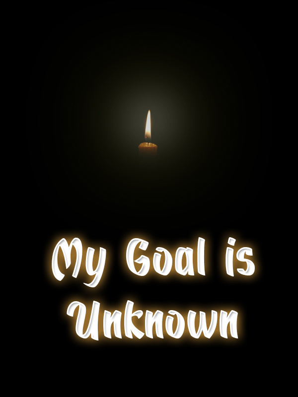 My Goal is Unknown