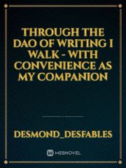 Through the Dao of Writing I Walk - With Convenience as My Companion Book